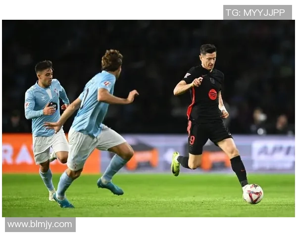 巴萨对阵塞尔塔精彩赛事直播全程回顾与分析